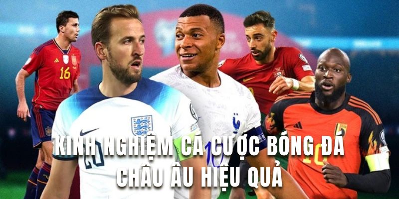 Kinh Nghiệm Cá Cược Bóng Đá Châu Âu Hiệu Quả Tại F168 6 Tham khảo kinh nghiệm cá cược cho người chơi mới