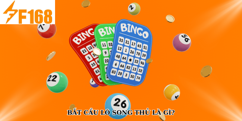 Kinh Nghiệm Bắt Cầu Lô Song Thủ Hiệu Quả Từ F168 4 Bắt cầu lô song thủ là gì?