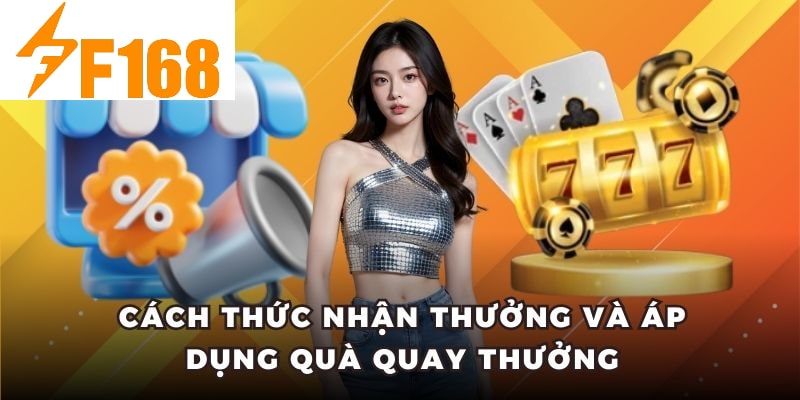 F168 Tặng Vòng Quay May Mắn Mỗi Ngày Cho Hội Viên 6 Cách thức nhận thưởng và áp dụng quà quay thưởng