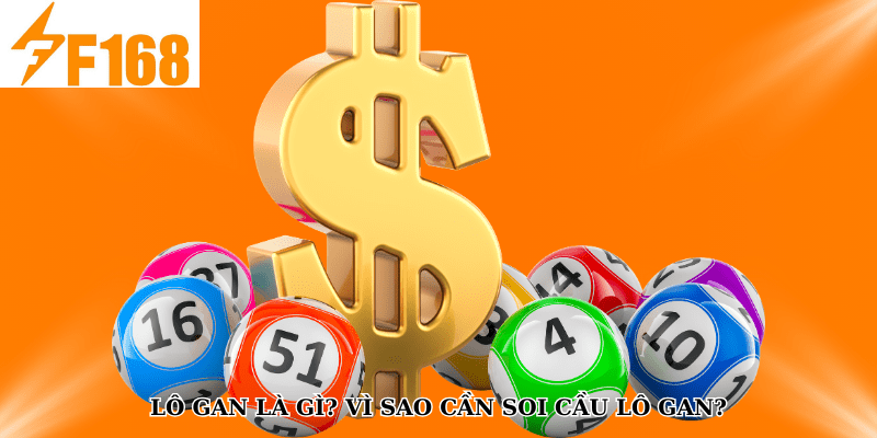 Phương Pháp Soi Cầu Lô Gan Cực Chuẩn Xác Tại F168 5 Lô gan là gì? Vì sao cần soi cầu lô gan?
